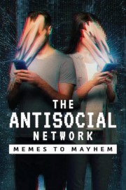 The Antisocial Network: Memes to Mayhem-full