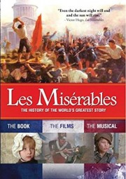 Les Misérables: The History of the World's Greatest Story-full