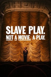Slave Play. Not a Movie. A Play.-full