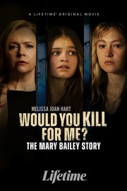 Would You Kill for Me? The Mary Bailey Story-full