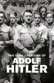 The Dark Charisma of Adolf Hitler-full