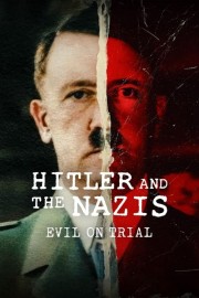 Hitler and the Nazis: Evil on Trial-full