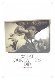 What Our Fathers Did: A Nazi Legacy-full