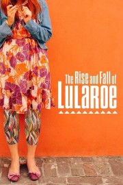 The Rise and Fall of Lularoe-full