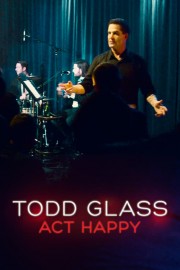 Todd Glass: Act Happy-full