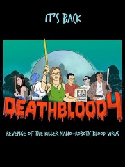 Death Blood 4: Revenge of the Killer Nano-Robotic Blood Virus-full